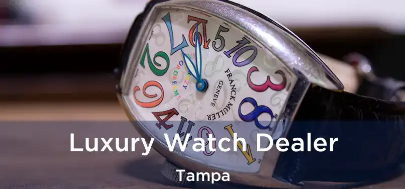 Luxury Watch Dealer Tampa